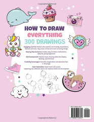 How To Draw Everything: 300 Drawings of Cute Stuff, Animals, Food, Gifts..