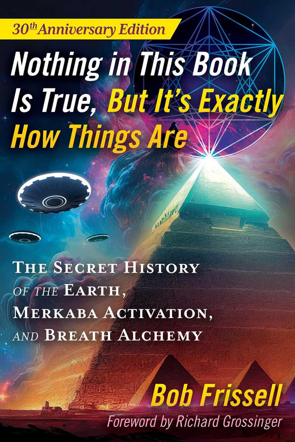 Cover of Nothing in This Book Is True, But It's Exactly How Things Are by Bob Frissell