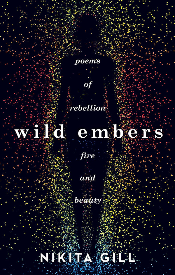 Wild Embers: Poems of rebellion, fire and beauty