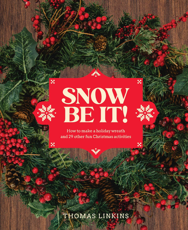 Snow Be It!: How to make a wreath and 29 other fun Christmas activities by Thomas Linkins - used book at Perkology Books