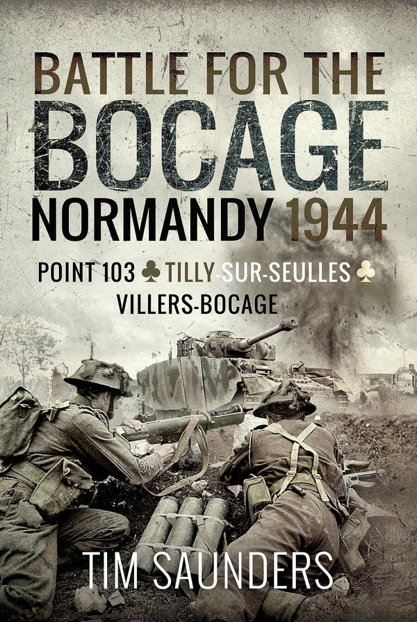 Battle for the Bocage, Normandy 1944 by Tim Saunders