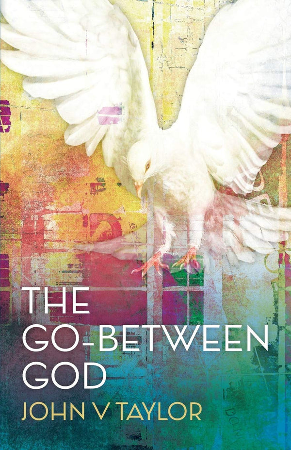 The Go-Between God: New edition by John V. Taylor