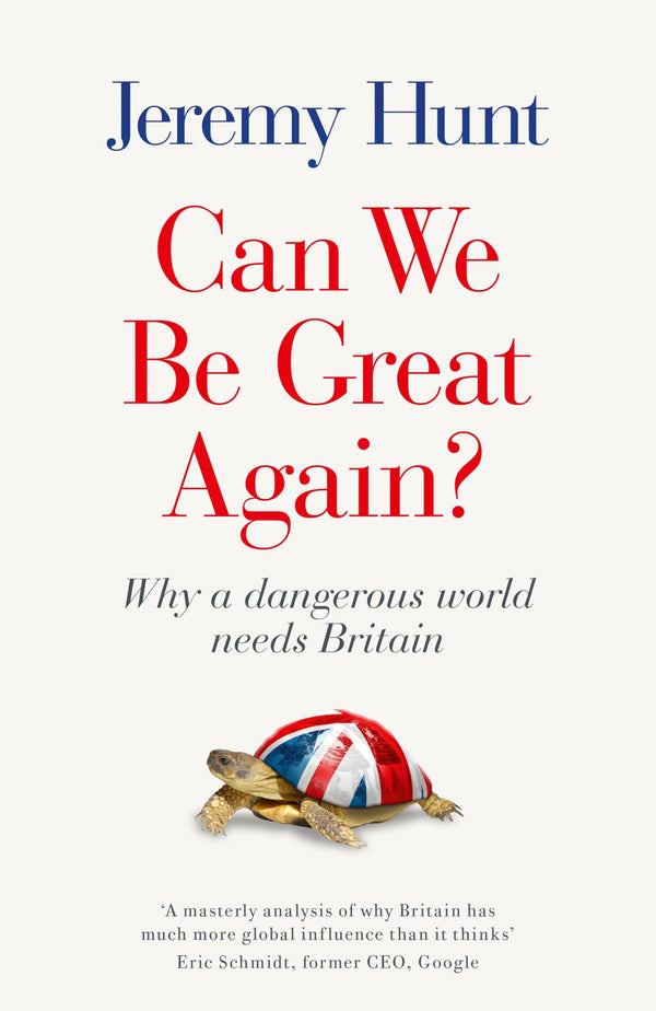 Can We Be Great Again?: Why a Dangerous World Needs Britain by Jeremy Hunt