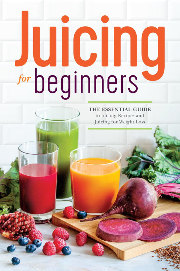 Juicing for Beginners by Callisto Publishing