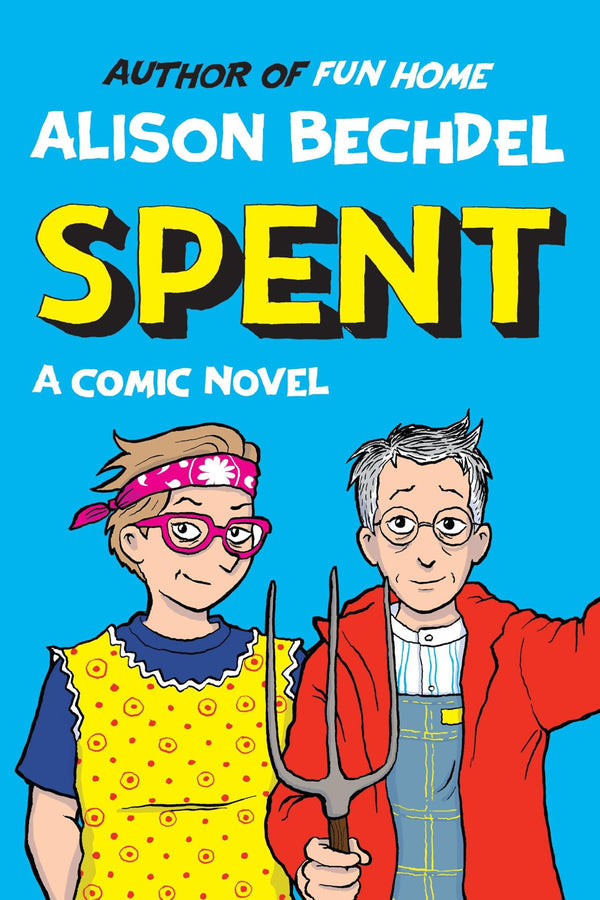 Spent: A Comic Novel by Alison Bechdel
