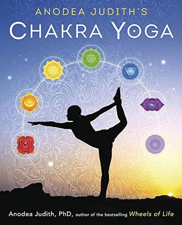 Anodea Judith's Chakra Yoga by Anodea Judith PhD