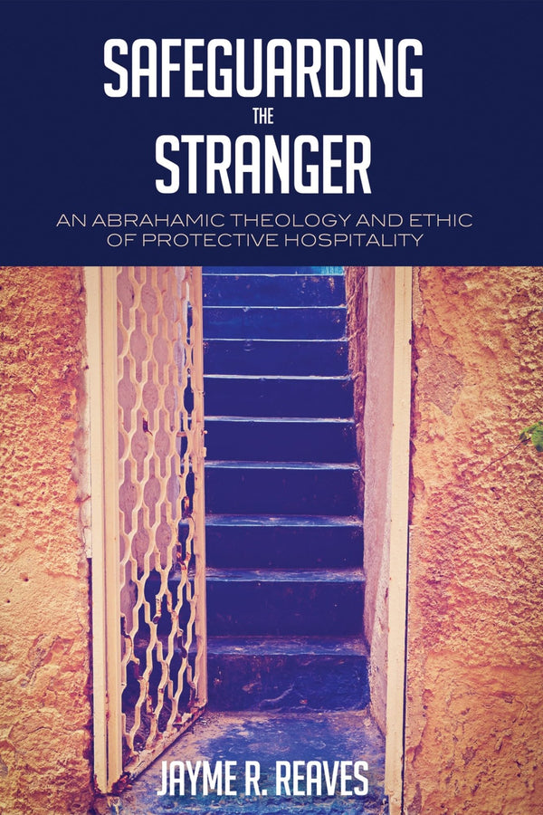 Safeguarding the Stranger by Jayme R. Reaves
