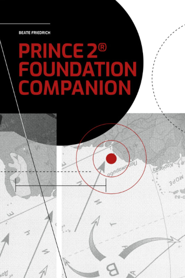 PRINCE2® Foundation Companion (PRINCE2® Knowhow) by Beate Friedrich