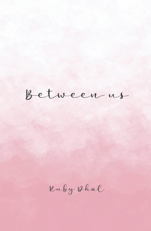 Between us by Ruby Dhal