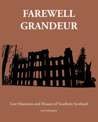 Farewell Grandeur: Lost Mansions and Houses of Southern Scotland