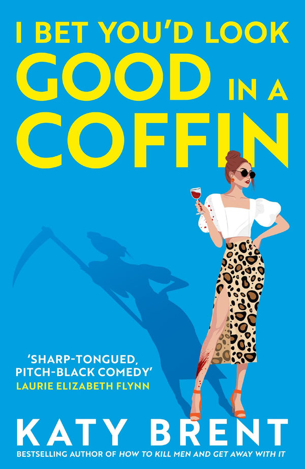 I Bet You’d Look Good in a Coffin by Katy Brent