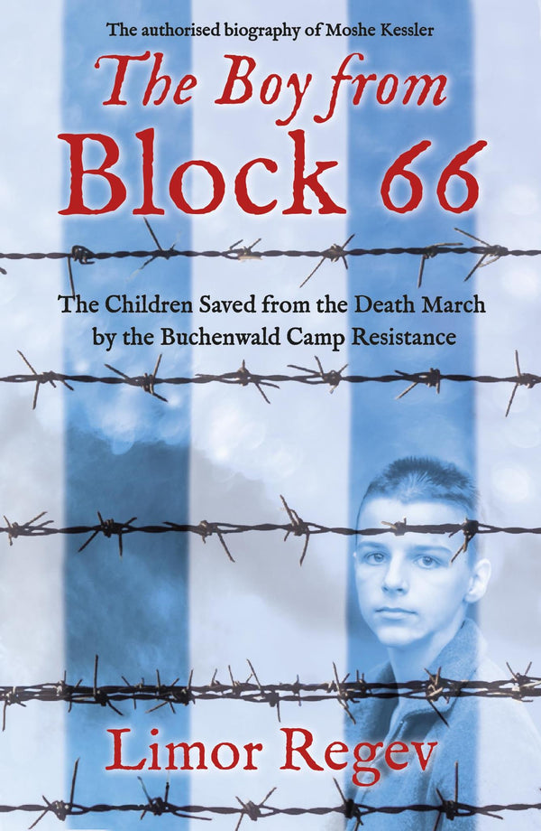 The Boy from Block 66: The Children Saved from the Death March by the Buchenwald