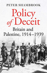 Policy of Deceit: Britain and Palestine, 1914-1939 by Peter Shambrook - used book at Perkology Books
