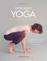 Intelligent Yoga: Listening to the Body's Innate Wisdom by Peter Blackaby - used book at Perkology Books