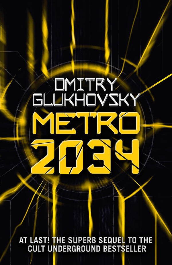 Metro 2034: The novels that inspired the bestselling games by Dmitry Glukhovsky