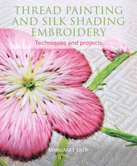 Thread Painting and Silk Shading Embroidery: Techniques and projects by Margaret Dier - used book at Perkology Books