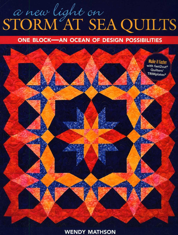 A New Light on Storm at Sea Quilts: One Block-An Ocean of Design Possibilities by Wendy Mathson