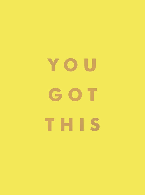 You Got This: Uplifting Quotes and Affirmations for Inner Strength & Self-Belif by Summersdale Publishers