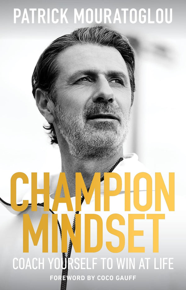 Champion Mindset: Coach Yourself to Win at Life by Patrick Mouratoglou