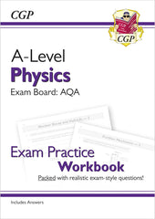 A-Level Physics: AQA Year 1 & 2 Exam Practice Workbook - includes Answers by CGP Books