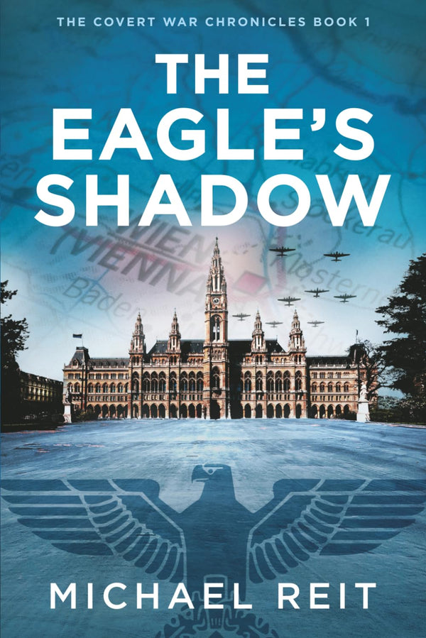 The Eagle's Shadow: 1 (The Covert War Chronicles)