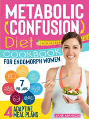 Metabolic Confusion Diet Cookbook for Endomorph Women