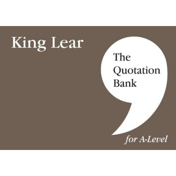 The Quotation Bank: King Lear A-Level Revision and Study Guide for English