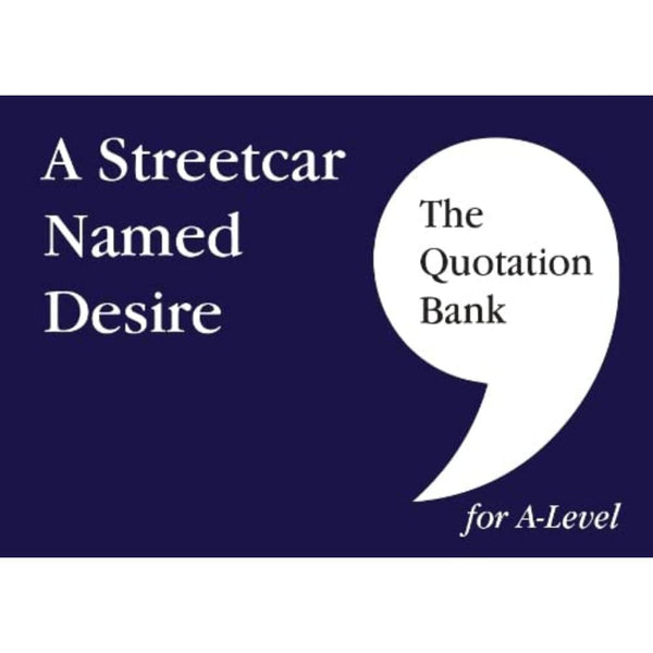 The Quotation Bank: A Streetcar Named Desire A-Level Revision and Study Guide