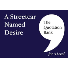 The Quotation Bank: A Streetcar Named Desire A-Level Revision and Study Guide