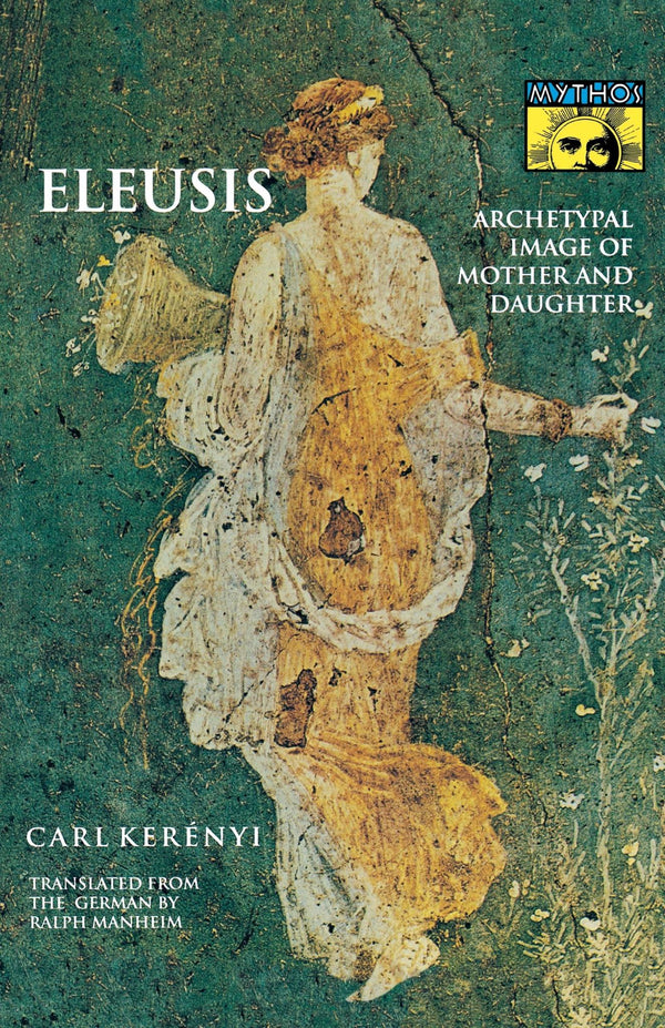 Eleusis: Archetypal Image of Mother and Daughter (Bollingen Series)