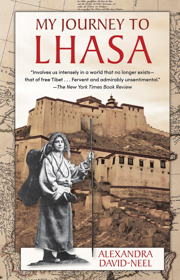 My Journey to Lhasa: The Classic Story of the Only Western Woman Who Succeeded