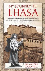 My Journey to Lhasa: The Classic Story of the Only Western Woman Who Succeeded