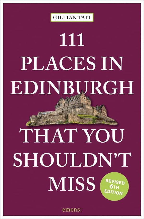 111 Places in Edinburgh That You Shouldn’t Miss (111 Places)