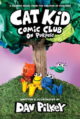 Cat Kid Comic Club: On Purpose: A Graphic Novel (Cat Kid Comic Club #3):