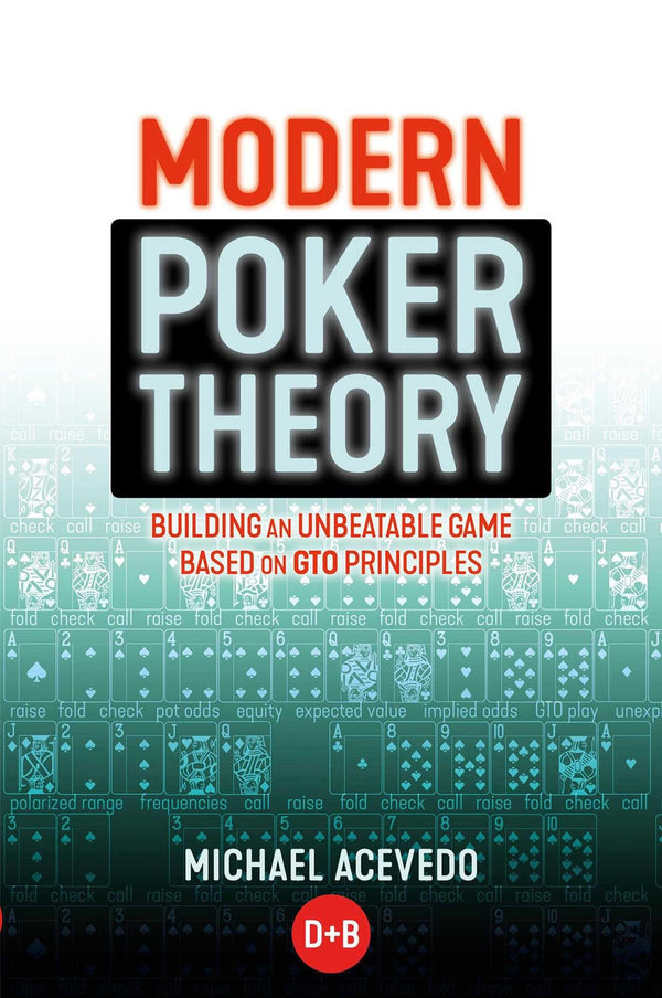 Modern Poker Theory: *Damaged* Building an Unbeatable Strategy Based