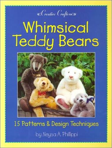 Whimsical Teddy Bears: 15 Patterns and Design Techniques (Creative Crafters)
