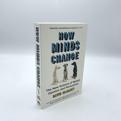 How Minds Change: The New Science of Belief, Opinion and Persuasion