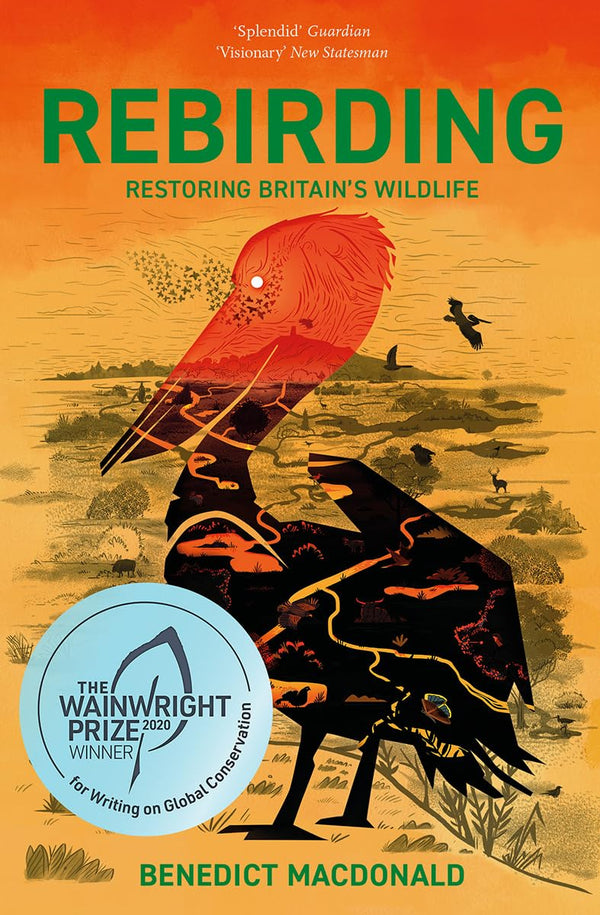Rebirding: Winner of the Wainwright Prize for Writing on Global Conservation: