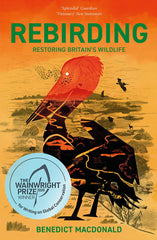 Rebirding: Winner of the Wainwright Prize for Writing on Global Conservation: