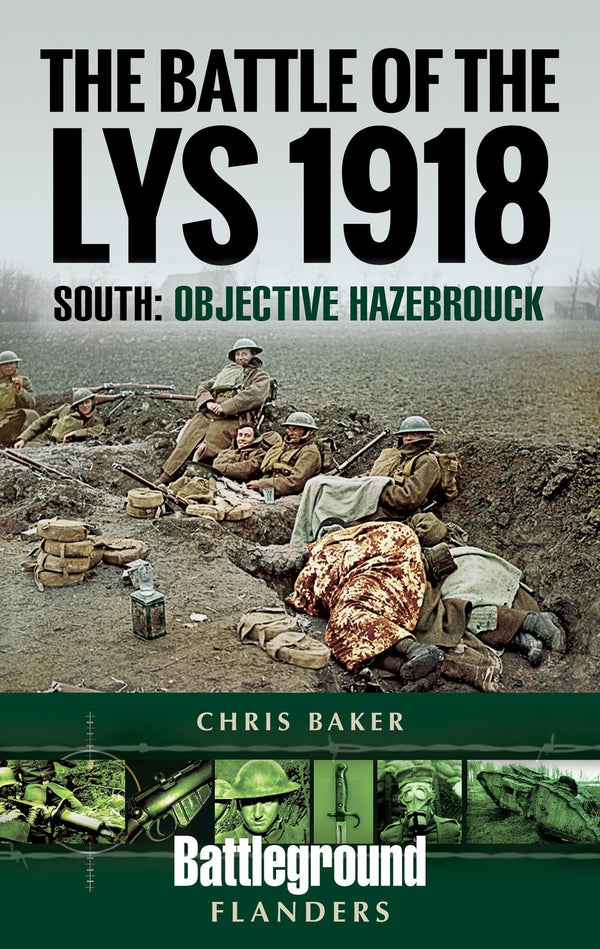 The Battle of the Lys 1918: South: Objective Hazebrouck (Battleground I)