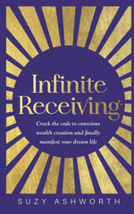 Infinite Receiving: Crack the Code to Conscious Wealth Creation and Finally