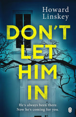 Don't Let Him In: The gripping psychological thriller by Howard Linskey