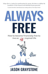 Always Free: How to become financially free to live an inspired life