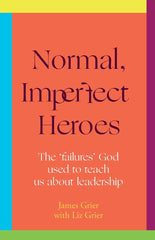 Normal, Imperfect Heroes: The 'failures' God used to teach us about leadership
