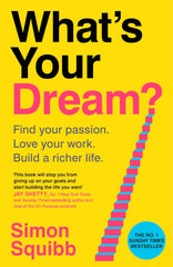 What's Your Dream?: The #1 Sunday Times Bestselling Business Book to Help Find