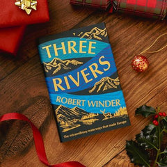 Three Rivers: The Extraordinary Waterways That Made Europe -