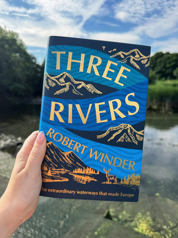 Three Rivers: The Extraordinary Waterways That Made Europe -