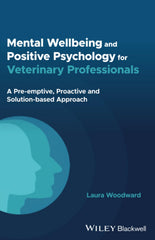 Mental Wellbeing and Positive Psychology for Veterinary Professionals