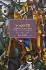 To the Masses: Proceedings of the Third Congress of the Communist