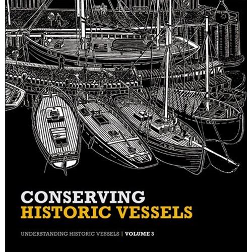 UNDERSTANDING HISTORIC VESSELS V 3 (Conserving Historic Vessels